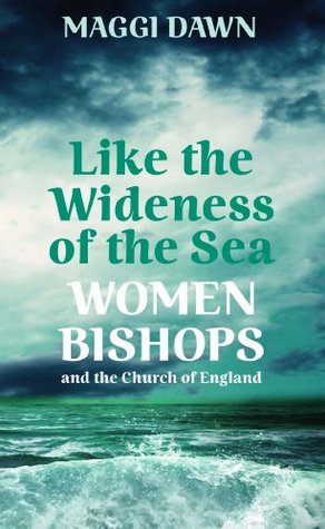 [11a0c] !R.e.a.d! Like the Wideness of the Sea: Women Bishops and the Church of England - Maggi Dawn #PDF~