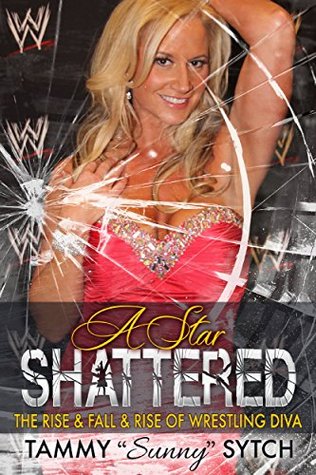 7639c] ~D.o.w.n.l.o.a.d# A Star Shattered: The Rise & Fall & Rise of Wrestling Diva - Tammy Sunny Sytch @e.P.u.b*