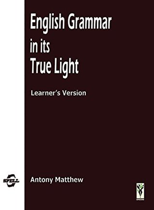 [d4a45] !Download~ English Grammar in its True Light: Learners Version - Antony Matthew ~e.P.u.b%