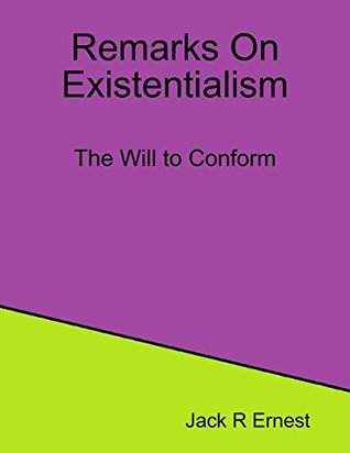 [b2ab5] %Download% Remarks On Existentialism: The Will to Conform - Jack R. Ernest #ePub@