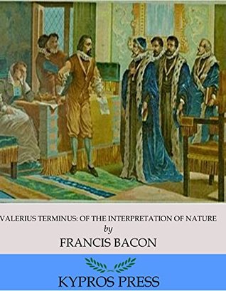 [5b240] @R.e.a.d~ @O.n.l.i.n.e* Valerius Terminus: Of the Interpretation of Nature - Francis Bacon ^ePub!