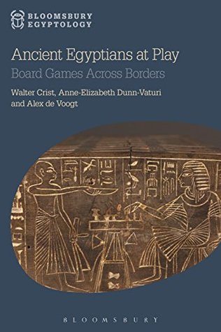 [db0f2] #Full@ ^Download^ Ancient Egyptians at Play: Board Games Across Borders (Bloomsbury Egyptology) - Walter Crist !ePub!