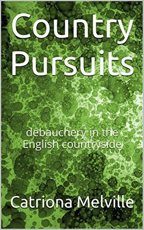 [54013] ^Download% Country Pursuits: debauchery in the English countryside - Catriona Melville %P.D.F^