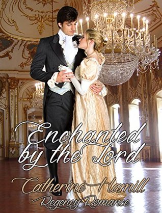 [05863] ~Read* ROMANCE: Regency Romance: Enchanted by The Lord (Historical Victorian Romance) (Historical Regency Romance Fantasy Short Stories) - Catherine Hamill #P.D.F#