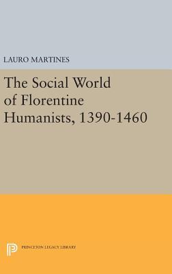 [42142] ~Read^ Social World of Florentine Humanists, 1390-1460 - Lauro Martines ^e.P.u.b%