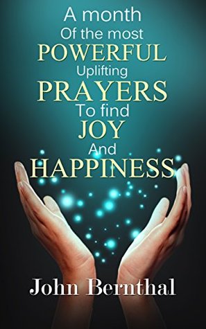 5235a] %D.o.w.n.l.o.a.d% A Month of the Most Powerful Uplifting Prayers to Find Joy and Happiness - John Bernthal ^P.D.F%