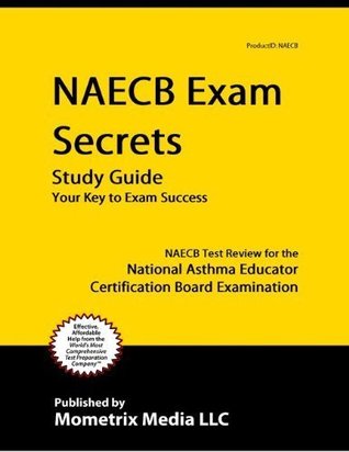 [b8b7b] *Read% !Online~ NAECB Exam Secrets Study Guide: NAECB Test Review for the National Asthma Educator Certification Boa - Naecb Exam Secrets Test Prep Team *PDF~
