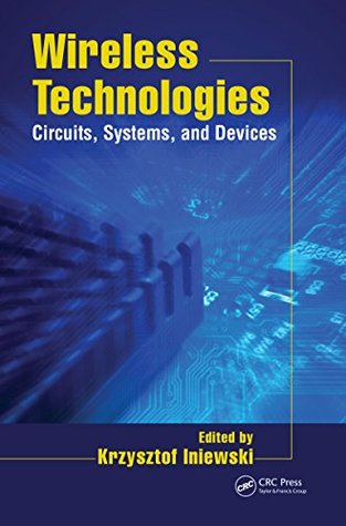 [29664] ~Read* Wireless Technologies: Circuits, Systems, and Devices (Devices, Circuits, and Systems) - Krzysztof (Kris) Iniewski ~P.D.F%