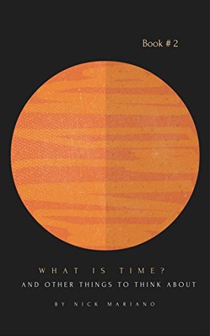 [e246f] ~R.e.a.d% #O.n.l.i.n.e! What Is Time? And Other Things To Think About: Book 2 - Nick Mariano #e.P.u.b#