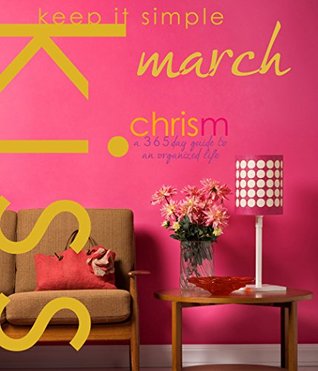 [ea7be] %R.e.a.d* Keep It Simple 365: March: A 365 Day Guide to a Perfect House and Tidy life - Chris Mascaro ^e.P.u.b#