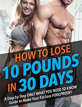 2cb3c] @D.o.w.n.l.o.a.d% Lose 10 Pounds in 30 Days: An only what you need to know guide to make your fat-loss FOOLPROOF! - Bum Muscle @P.D.F#
