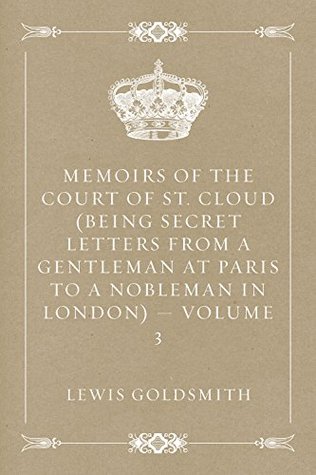 [d96bb] %Full# ~Download! Memoirs of the Court of St. Cloud (Being secret letters from a gentleman at Paris to a nobleman in London) - Volume 3 - Stewarton !ePub*