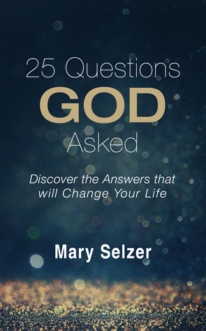 [99a85] #Download! 25 Questions God Asked: Discover the Answers that will Change Your Life - Mary Selzer %ePub^