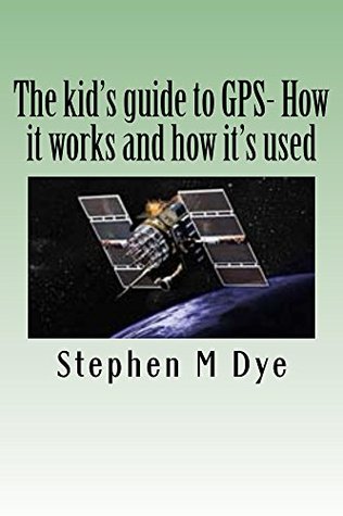 [fbf08] %Download# The kid's guide to GPS- How it works and how it's used. - Stephen Dye @P.D.F^