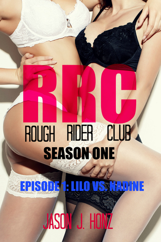 [b989a] @Read@ Rough Rider Club (RRC) Season One, Episode 1: Lilo VS. Nadine - Jason J. Honz ~ePub~