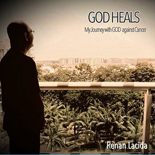[dd94e] ^Download* GOD HEALS: My Journey with GOD against Cancer - Renan Lacida @ePub@
