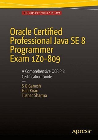 [759f3] ~R.e.a.d@ ~O.n.l.i.n.e~ Oracle Certified Professional Java SE 8 Programmer Exam 1Z0-809: A Comprehensive OCPJP 8 Certification Guide: A Comprehensive OCPJP 8 Certification Guide - Hari SG Ganesh #PDF^