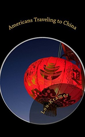 [9331a] !Read% Americans Traveling to China: A guide to planning, packing, and preparing - Lou Kramer ^PDF*