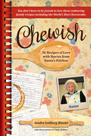 [e93c9] !R.e.a.d! @O.n.l.i.n.e* Chewish: 36 Recipes of Love with Stories from Nama's Kitchen - Sandra Goldberg Wendel ^P.D.F^