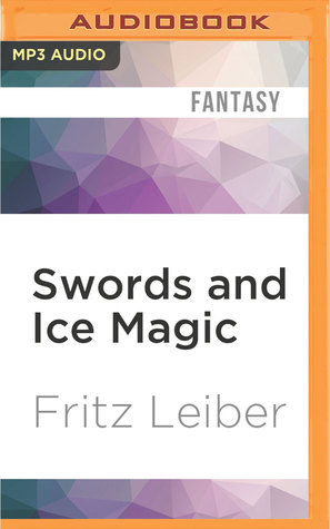 [66212] %Read! !Online@ Swords and Ice Magic: The Adventures of Fafhrd and the Gray Mouser - Fritz Leiber *PDF~