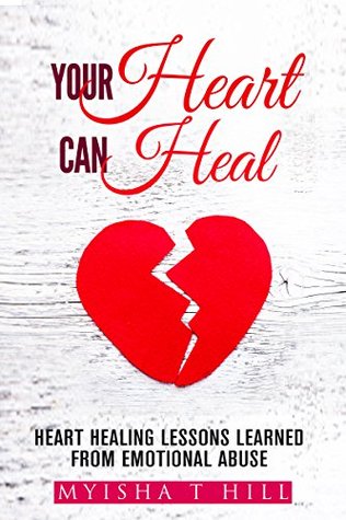 [f2a50] *R.e.a.d@ ~O.n.l.i.n.e! Your Heart Can Heal: Heart Healing Lessons Learned From Emotional Abuse - Myisha T Hill %e.P.u.b%