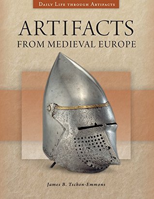[b1066] ^Download^ Artifacts from Medieval Europe (Daily Life through Artifacts) - James Tschen-Emmons ^P.D.F~