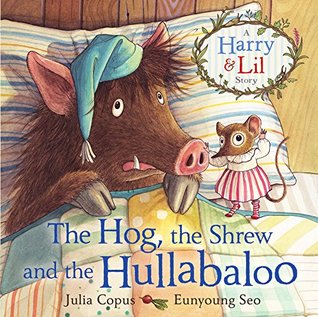 [ee9c8] #Read* ^Online^ The Hog, the Shrew and the Hullabaloo (A Harry & Lil Story Book 2) - Julia Copus ~e.P.u.b^
