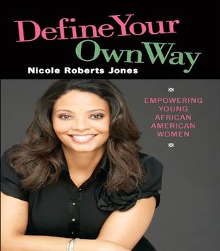 5f28f] ^D.o.w.n.l.o.a.d~ Define Your Own Way: Empowering Young African American Women - Nicole Roberts Jones %e.P.u.b#