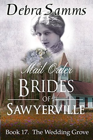 [4e5be] ^Read@ !Online# The Wedding Grove (Sawyerville Mail Order Brides Series #17) - Debra Samms %e.P.u.b~
