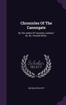 [0973e] #R.e.a.d^ Chronicles of the Canongate: By the Author of Waverley, Ivanhoe, &C. &C. Second Series. - Walter Scott %e.P.u.b~