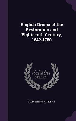 [a7298] ^R.e.a.d~ English Drama of the Restoration and Eighteenth Century, 1642-1780 - George Henry Nettleton ^P.D.F^