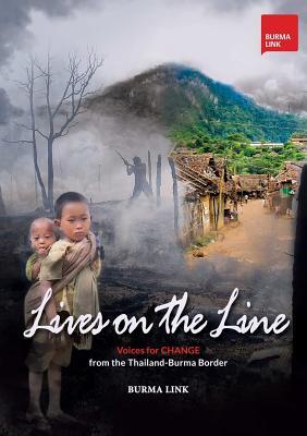 [fab5c] @R.e.a.d! Lives on the Line: Voices for Change from the Thailand-Burma Border - Burma Link ^PDF*