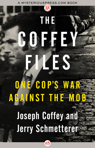 [a4833] #Read! The Coffey Files: One Cop's War Against the Mob - Joseph J. Coffey *e.P.u.b!