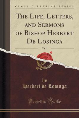 41518] @D.o.w.n.l.o.a.d^ The Life, Letters, and Sermons of Bishop Herbert de Losinga, Vol. 1 (Classic Reprint) - Herbert De Losinga %ePub!
