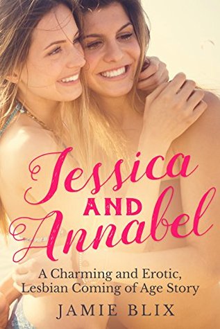 [0dd3c] ~Read@ !Online! Jessica and Annabel: A Charming and Erotic, Lesbian Coming of Age Story - Jamie Blix ~ePub^