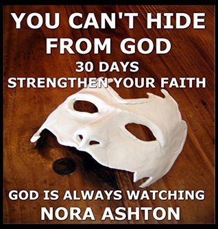 [a34b0] %R.e.a.d% @O.n.l.i.n.e# YOU CAN'T HIDE FROM GOD: 30 Days: Strengthen Your Faith; God is Always Watching - Nora Ashton ~ePub!