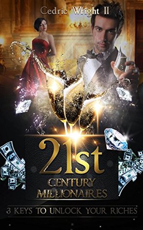 [892e4] ~Download# 21st Century Millionaires: 3 keys to unlock your riches - Cedric Wright %e.P.u.b^