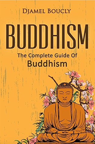 [344c8] ~F.u.l.l.! @D.o.w.n.l.o.a.d# Buddhism: Buddhism For Beginners, The Complete Guide Of Buddhism, 2nd Edition, Everything You Need To Know To Practice Buddhist Teachings In Your Everyday Life - Djamel Boucly !P.D.F~