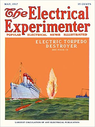[7a9c3] ~Download^ The Electrical Experimenter 1917-05 Vol 5 No 1 #49: Electric Torpedo Destroyer - Hugo Gernsback #e.P.u.b@