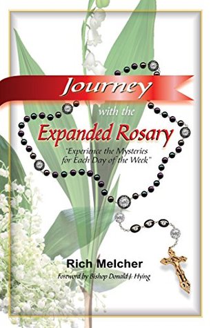 [426ec] %Read# #Online# Journey with the Expanded Rosary: Experience the Mysteries for Each Day of the Week - Rich Melcher *e.P.u.b^
