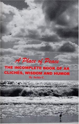 [d89c1] #Read@ ^Online# A Place of Peace The Incomplete Book of AA Cliches, Wisdom and Humor - Jackie C. !ePub^