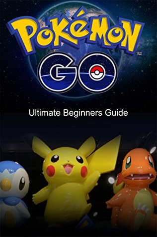71420] @D.o.w.n.l.o.a.d! Pokemon Go: Ultimate Beginners Guide (Android, iOS, Secrets, Tips, Tricks, Hints, All Info) - Antonius Houston #P.D.F@