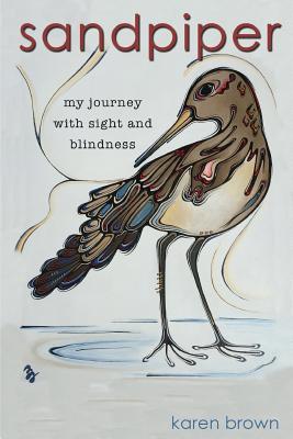 [06b0d] %F.u.l.l.@ #D.o.w.n.l.o.a.d~ Sandpiper: My Journey with Sight and Blindness - Karen Brown !PDF@