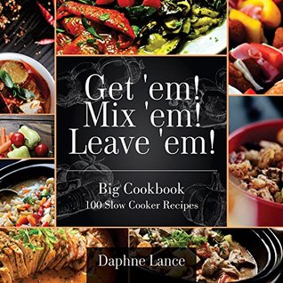 [571fb] #F.u.l.l.% @D.o.w.n.l.o.a.d% 100 Slow Cooker Recipes: Get 'em! Mix 'em! Lose 'em! (Slow Cooker Recipes, Crockpot Recipes): Big Slow Cooker Recipes Cookbook - The 100 Slow Cooker Recipes - Daphne Lance #P.D.F%