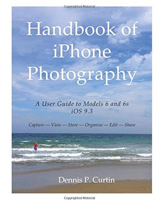 [c5959] ^Read# *Online! Handbook of iPhone Photography:: A User Guide to Models 6 and 6s - Dennis P. Curtin %e.P.u.b^