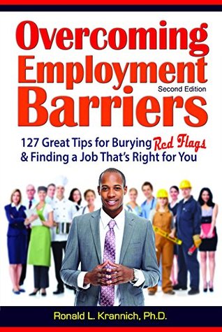 [73a2c] ^F.u.l.l.~ *D.o.w.n.l.o.a.d! Overcoming Employment Barriers: 127 Great Tips for Burying Red Flags and Finding a Job That's Right for You - Ronald L. Krannich #ePub#
