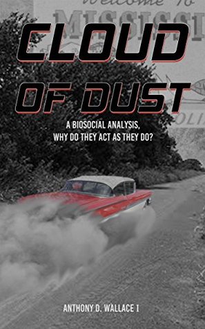[b3207] %R.e.a.d~ A Cloud of Dust: A biosocial analysis: Why do they act as they do? - Anthony D. Wallace I @ePub#