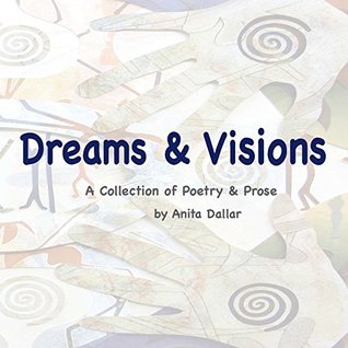 [ad894] ^Download@ Dreams & Visions: A Collection of Poetry & Prose by Visual Artist Anita Dallar - Anita Dallar #P.D.F!