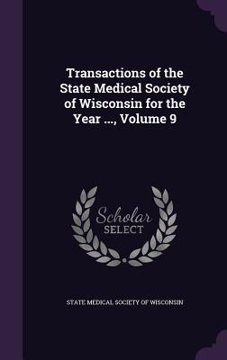 [7a491] @Full! ^Download% Transactions of the State Medical Society of Wisconsin for the Year , Volume 9 - State Medical Society of Wisconsin !e.P.u.b@