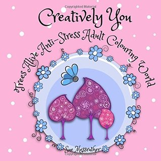 [2baf4] !R.e.a.d# ~O.n.l.i.n.e! Creatively You Trees Alive Anti-Stress Adult Coloring Book: Volume 3 (Adult Coloring Books) - Sue Messruther %e.P.u.b@